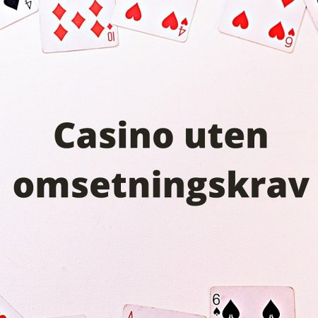 Casino Uten Omsetningskrav